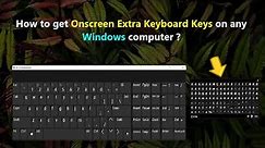 How to get Onscreen Extra Keyboard Keys on any Windows computer ?