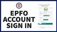 How to Login to EPFO (Employees' Provident Fund Organization) Account: Sign in Step-by-Step Guide