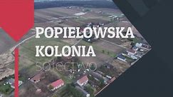 Program Nasze Sołectwo - POPIELOWSKA KOLONIA!