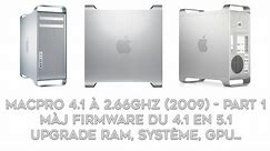 Mac Pro 4.1 - Présentation et Upgrades (Ram, GPU, Firmware, SSD et Système) : Partie 1 [FR].