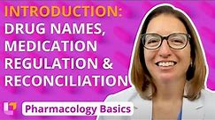 Introduction, Drug Names, Medication Regulation and Reconciliation - Pharm Basics | @LevelUpRN