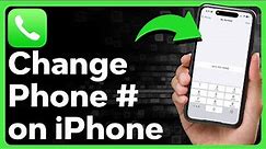 How To Change Phone Number On iPhone