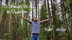 Top 5 places to visit in Sweden - Kids' choice