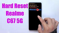 Hard Reset Realme C67 5G | Factory Reset Remove Pattern/Lock/Password (How to Guide)