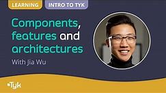 Intro to Tyk - Components, features, and architectures
