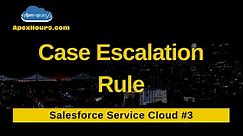 Case Escalation Rule