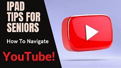 iPad Tips For Seniors: How to Navigate YouTube!
