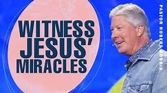 Witnessing Jesus' Miracles in Our Lives | Encounter the Extraordinary | Pastor Robert Morris Sermon