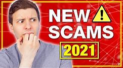 New Scams to Watch Out For (2021)