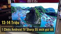 Xem Tết cùng Android TV SHARP 55inch tầm giá dưới 13-14tr | Review Tivi Sharp 4T-C5DJ3X New 2021