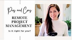The Pros and Cons of Remote Project Management | Can You Work Remotely as a Project Manager?
