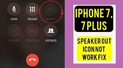 Iphone Speaker 7, 7 Plus Speaker Icon Not Working When Making Call Fix
