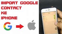 Cara mudah Import google contact ke iphone
