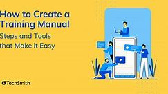 How To Create A Training Manual ( Free Template) | The Techsmith Blog