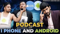 I Phone Vs Android PODCAST | EP-15 | SUBSCRIBE KARO