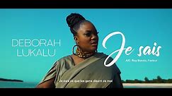 Deborah Lukalu - Je sais (Clip Officiel)