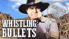 Whistling Bullets | COLORIZED | Free Cowboyfilm | Western Movie | Old West