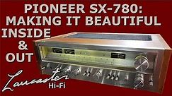 Pioneer SX-780: Making It Beautiful Inside and Out (Re-edit)