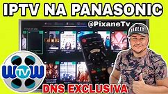 IPTV na Panasonic Viera Wowtv - DNS EXCLUSIVA ATUALIZADO