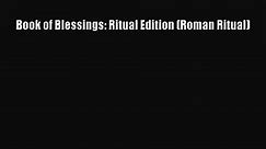 [PDF Download] Book of Blessings: Ritual Edition (Roman Ritual) [PDF] Full Ebook