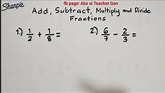 Addition, Subtraction, Multiplication and Division of Fractions - Basic Fraction Review