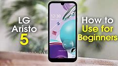 LG Aristo 5 for Beginners (Learn The Basics in Minutes)