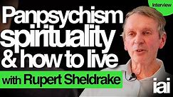 Panpsychism, spirituality and consciousness | Rupert Sheldrake