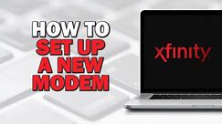 How To Setup A New Xfinity Modem (Easiest Way)