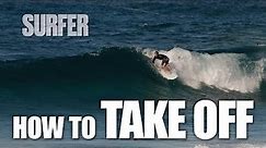 Surfing 101: HOW TO Take Off Like a Pro and Catch More Waves