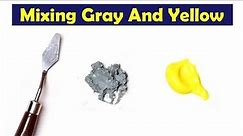 Mixing Gray And Yellow - What Color Make Gray And Yellow - Mix Acrylic Color