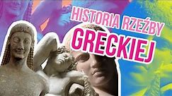Krótka historia RZEŹBY starożytnej Grecji