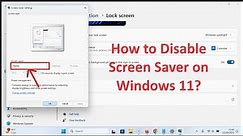 How to Disable Screen Saver on Windows 11?