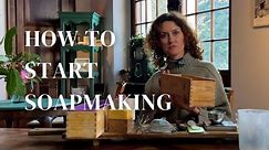 How to Start Soapmaking: The Ultimate Beginner's Guide