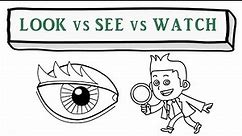 Difference between LOOK, SEE and WATCH