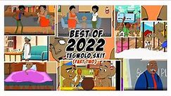 Best of Tegwolo 2022 part two