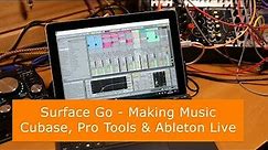 Making music on the Surface Go Ep2 - DAW testing: Cubase, Pro Tools & Ableton Live