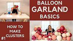 How to Make Balloon Clusters | Balloon Garland Basics Series | DIY Balloon Garland