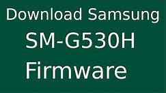 How To Download Samsung Galaxy Grand Prime SM-G530H Stock Firmware (Flash File) For Update