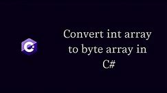 How to Convert int array to byte array in C#