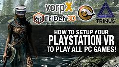 HOW TO SETUP YOUR PSVR TO PLAY ALL GAMES! // Trinus VR, VorpX, TriDef 3D and ReShade VR