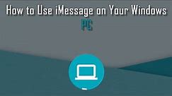 How to Use iMessage on Your Windows PC
