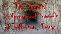 The Secret, Underground Tunnels of Jefferson, Texas