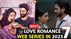 7 BEST LOVE ROMANCE WEB SERIES IN 2023 🤩 | ER FILMY #erfilmy