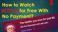 How to watch Netflix for free with no payment?