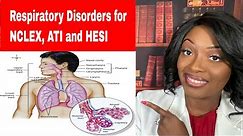 Respiratory Disorders for NCLEX, ATI and HESI
