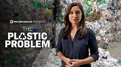 The Plastic Problem - A PBS NewsHour Documentary