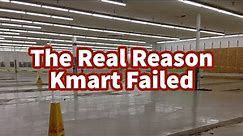 The Real Reason Kmart Failed…
