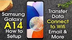 How to Setup Samsung Galaxy A14 | Galaxy A14 5G Setup Wifi, Email, Transfer Data | H2TechVideos