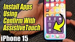 iPhone 15/15 Pro Max: How to Install Apps Using Confirm With AssistiveTouch