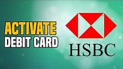 How To Activate HSBC Debit Card (2023) Easy & Fast